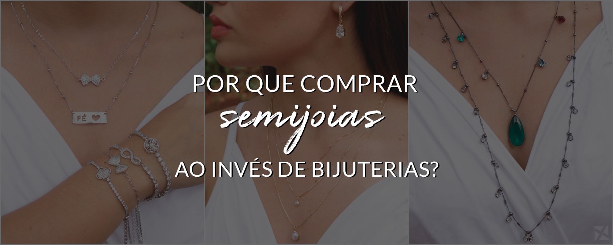 Por que comprar semijoias ao invés de bijuterias?